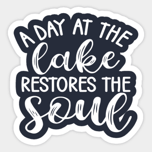 A Day At The Lake Restores The Soul Camping Sticker